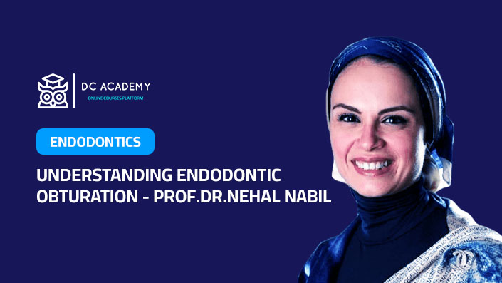 Understanding Endodontic Obturation - Dr.Nehal Nabil